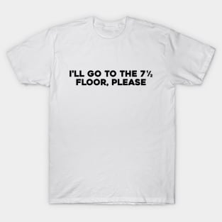 7 1/2 Floor T-Shirt